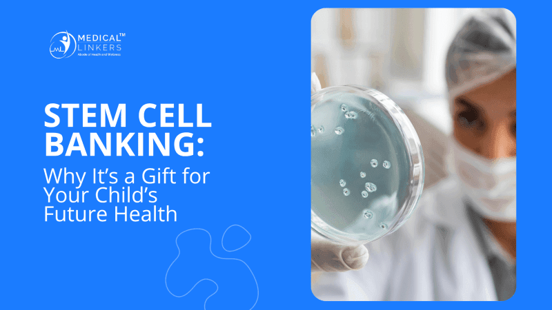 Stem Cell Banking: Why It's a Gift for Your Child's Future Heallth